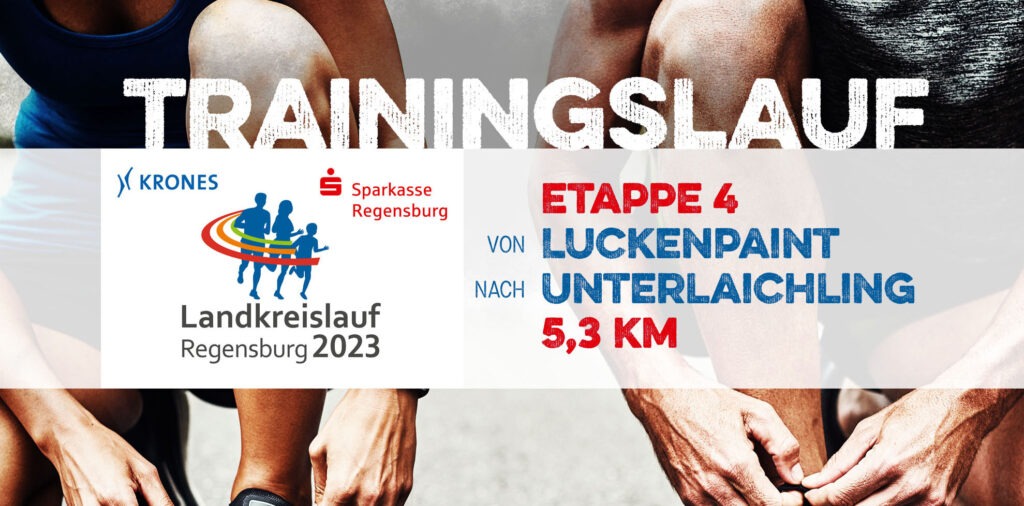 4. Etappe – Luckenpaint / Unterlaichling – Landkreislauf 2023