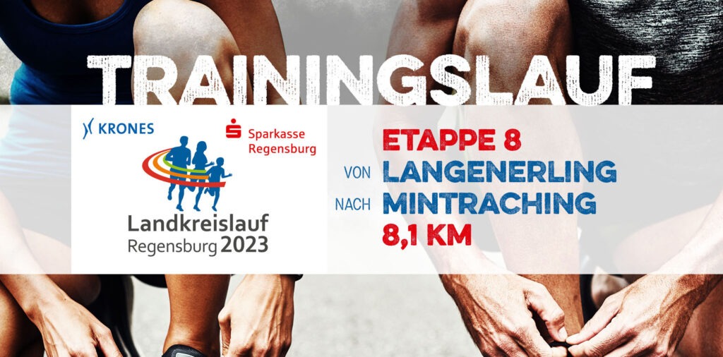 8. Etappe – Langenerling / Mintraching – Landkreislauf 2023