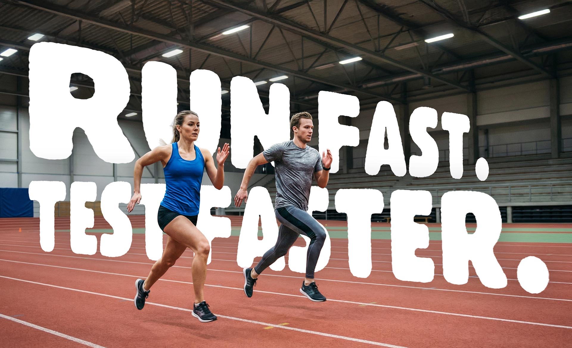 Run Fast. Test Faster.